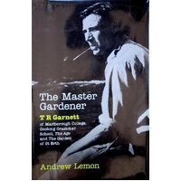 The Master Gardener. A Biography Of T. R. Garnett
