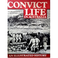 Convict Life In Australia. An Illustrated History