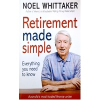 Retirement Made Simple. Everything You Need To Know About Planning For A Happy Retirement