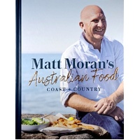 Matt Moran's Australian Food. Coast Plus Country