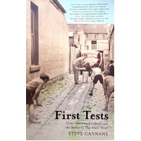 First Tests. Great Australian Cricketers And The Backyards That Made Them