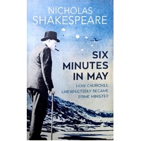 Six Minutes In May. How Churchill Unexpectedly Became Prime Minister