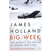 Big Week. The Biggest Air Battle Of World War Two