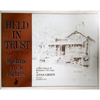 Held In Trust. Brisbane In The Eighties. A Sketchbook Of Brisbane's Heritage.
