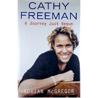 Cathy Freeman. A Journey Just Begun