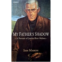 My Father's Shadow. A Portrait Of Justice Peter Mahon