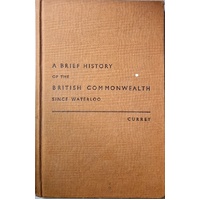 A Brief History Of The British Commonwealth Since Waterloo