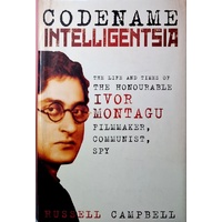 Codename Intelligentsia. The Life And Times Of The Honourable Ivor Montagu, Filmmaker, Communist, Spy