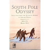 South Pole Odyssey. Selections From The Antaric Diaries Of Edward Wilson