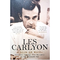 A Life In Words. Collected Writings From Gallipoli To The Melbourne Cup