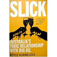 Slick. Australia's Toxic Relationship With Big Oil