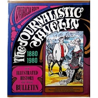 The Journalistic Javelin. An Illustrated History Of The Bulletin