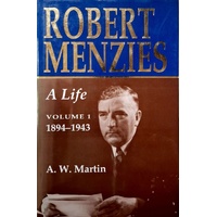Robert Menzies, A Life. Volume 1 1894-1943