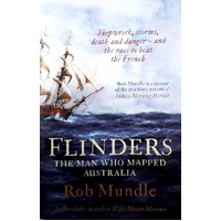 Flinders. The Man Who Mapped Australia