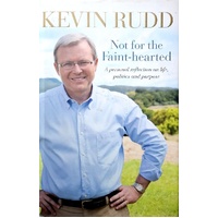 Not For The Faint Hearted. A Personal Reflection On Life, Politics And Purpose