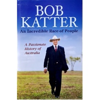 An Incredible Race Of People. A Passionate History Of Australia