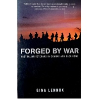 Forged By War. Australian Veterans In Combat And Back Home