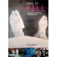 Urge To Kill. How Police Take Homicide From Case To Court