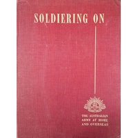 Soldiering On. The Australian Army At Home And Overseas