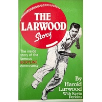 The Larwood Story. The Inside Story Of The Famous Bodyline Controversy