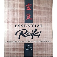 Essential Reiki. A Complete Guide To An Ancient Healing Art