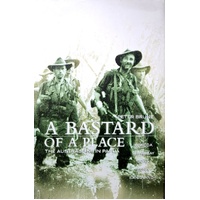 A Bastard Of A Place. The Australians In Papua