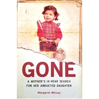 Gone. A Mother's 14 Year Search For Her Abducted Daughter