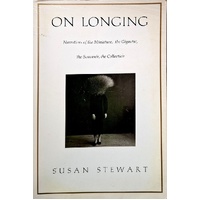 On Longing. Narratives Of The Miniature, The Gigantic, The Souvenir, The Collection