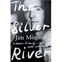 The Silver River. A Memoir Of Family - Lost, Made And Found