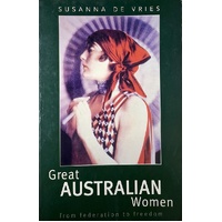 Great Australian Women. From Federation To Freedom
