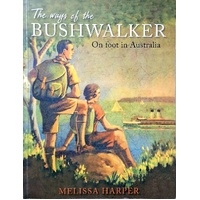 The Ways Of The Bushwalker. On Foot In Australia