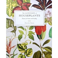 The Language Of Houseplants. Plants For Home And Healing