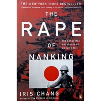 The Rape Of Nanking. The Forgotten Holocaust Of World War II