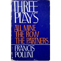 Three Plays. All Mine, The Row, The Partners