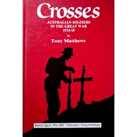 Crosses. Australian Soldiers In The Great War 1914-18