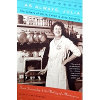 As Always, Julia. The Letters Of Julia Child And Avis Devoto