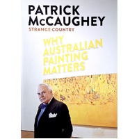 Strange Country. Why Australian Painting Matters