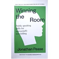Winning The Room. Public Speaking Skills For Unforgettable Storytelling