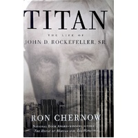 Titan. Life Of John D. Rockefeller Sr.