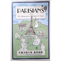 Parisians. An Adventure History Of Paris