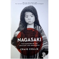 Nagasaki. The Massacre Of The Innocent And Unknowing