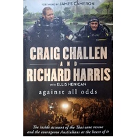 Against All Odds. The Inside Account Of The Thai Cave Rescue And The Courageous Australians At The Heart Of It