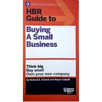 HBR Guide To Buying A Small Business. Think Big, Buy Small, Own Your Own Company
