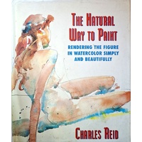 The Natural Way To Paint. Rendering The Figure In Watercolor Simply And Beautifully