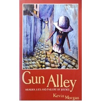Gun Alley. Murder, Lies And Failure Of Justice