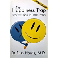 The Happiness Trap. Stop Struggling, Start Living