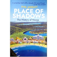 Place Of Shadows. The History Of Noosa
