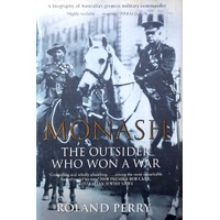Monash. The Outsider Who Won A War