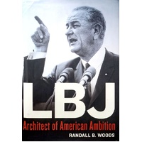LBJ. Architect Of American Ambition