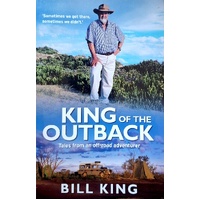 King Of The Outback. Tales From An Off-Road Adventurer